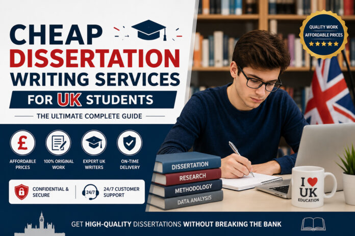 Cheap Dissertation Writing Services for UK Students: The Ultimate Complete Guide