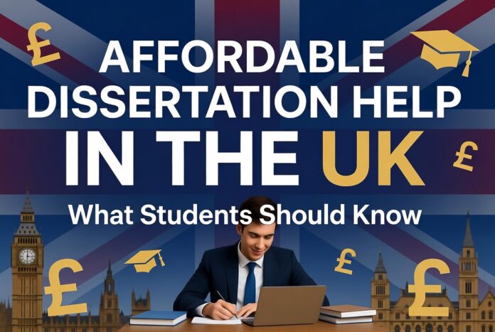 Affordable Dissertation Help in the UK: What Students Should Know
