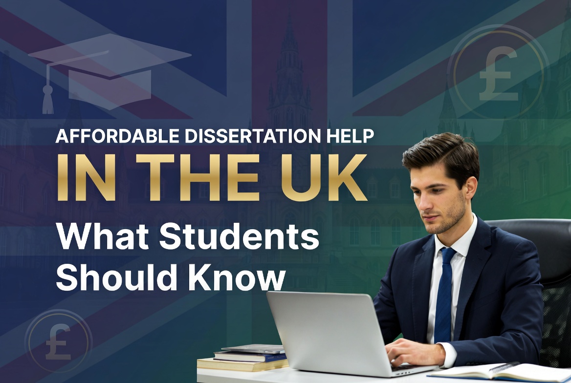 Affordable Dissertation Help in the UK: What Students Should Know